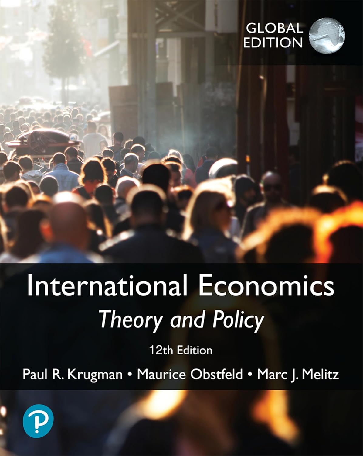 INTERNATIONAL ECONOMICS: THEORY AND POLICY, GLOBAL EDITION, 12TH EDITION