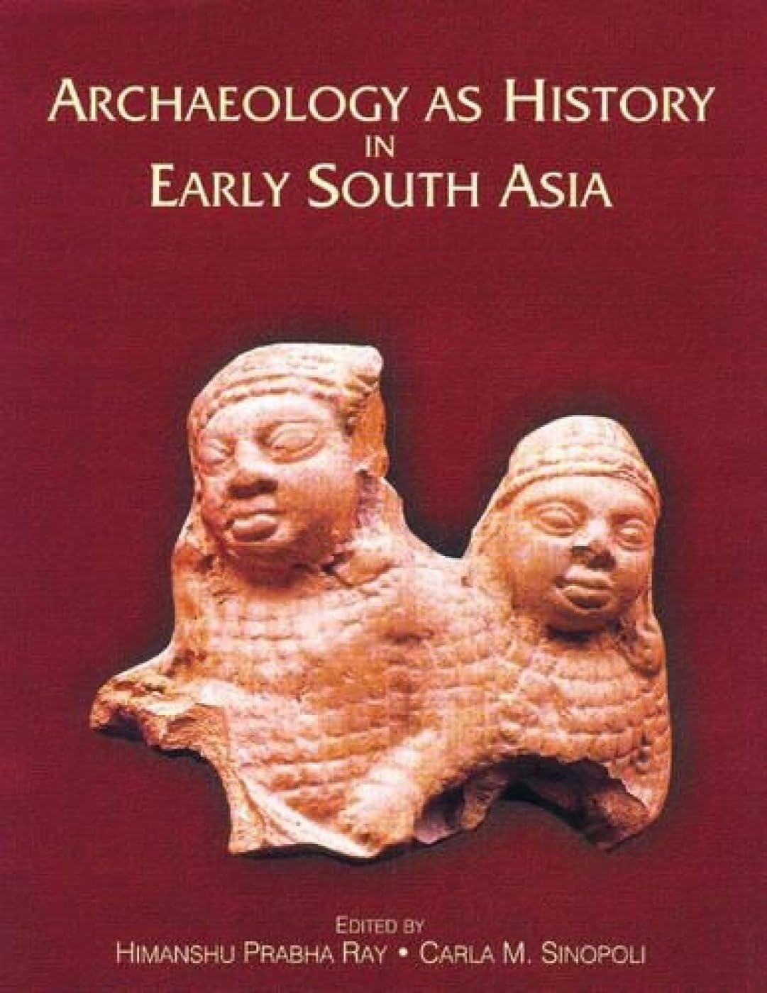 ARCHAEOLOGY AS HISTORY IN EARLY SOUTH ASIA - Hardcover