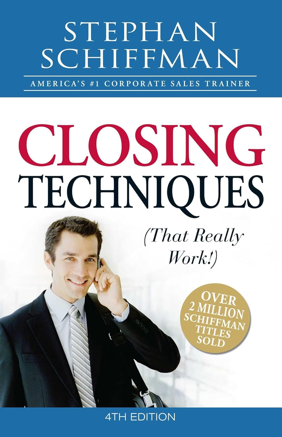 CLOSING TECHNIQUES (THAT REALLY WRK!), 4TH EDITION, STEPHAN SCHIFFMAN