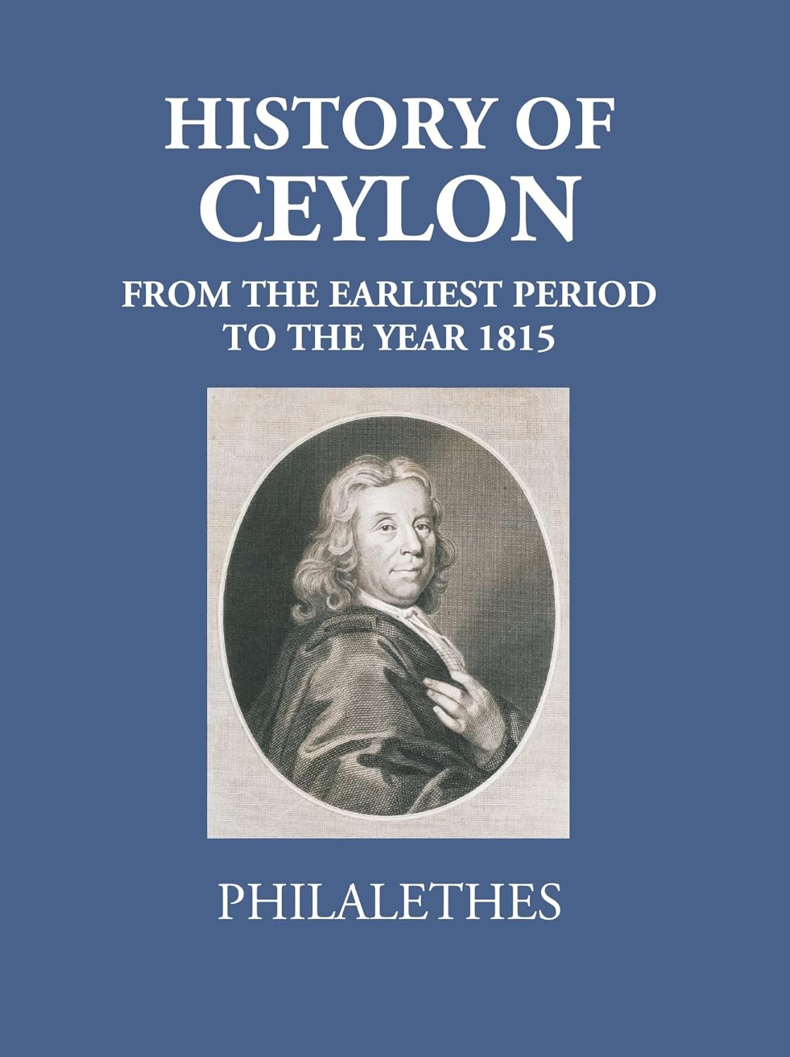 History Of Ceylon From The Earliest Period To The Year 1815 - HARDCOVER