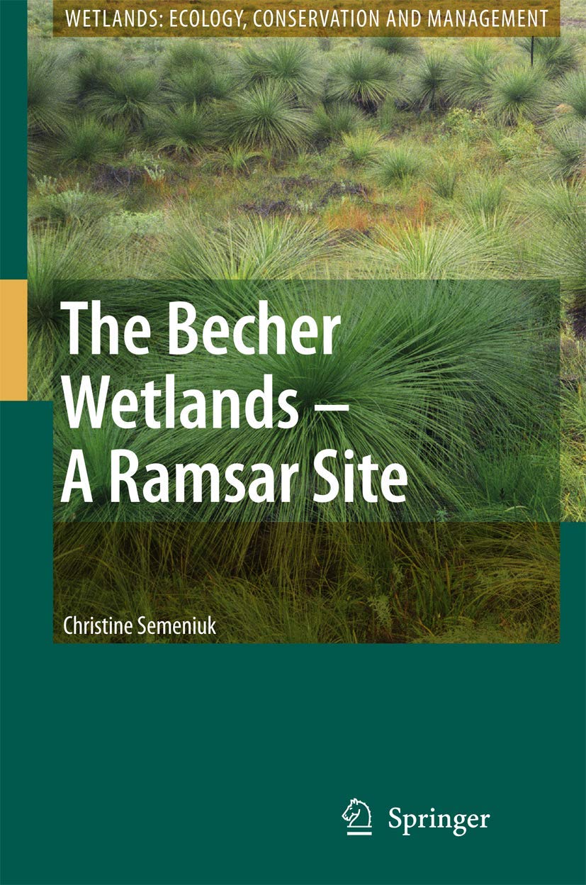 BECHER WETLANDS - A RAMSAR SITE (WETLANDS: ECOLOGY, CONSERVATION AND MANAGEMENT, VOLUME 1)