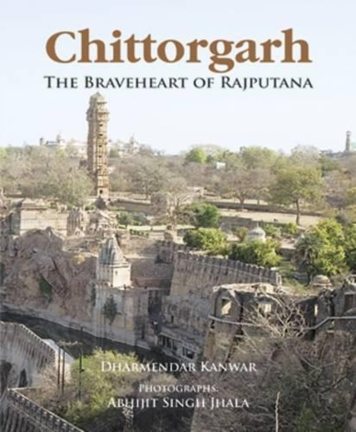 Chittorgarh The Braveheart of Rajputana