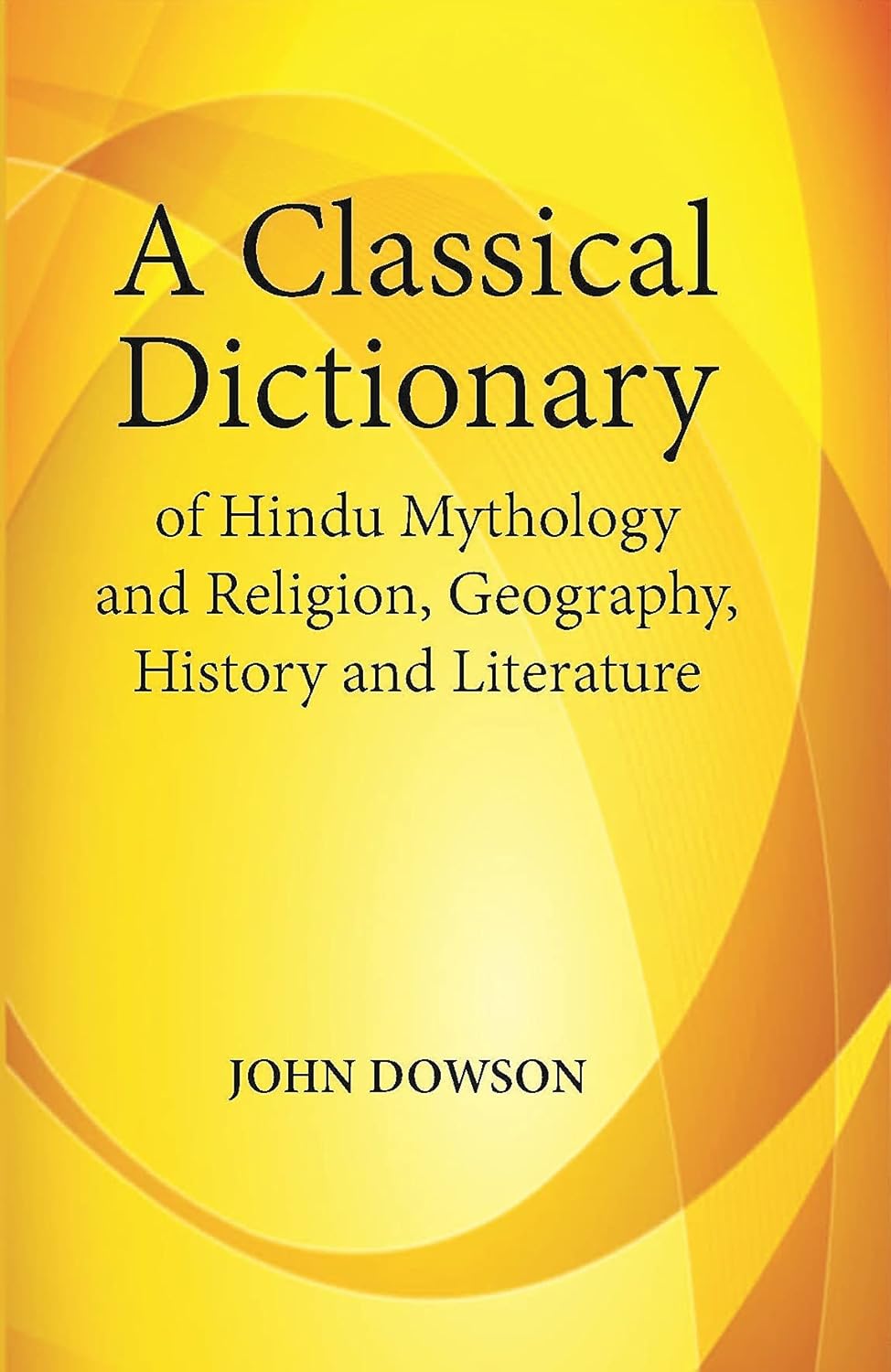 A Classical Dictionary Of Hindu Mythology And Religion Geography, History, And Literature - PB
