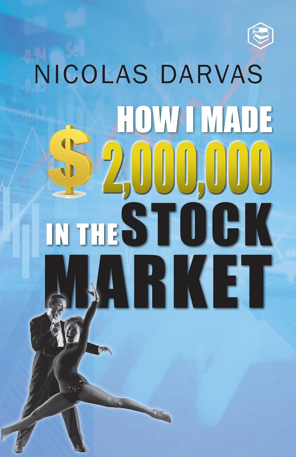 HOW I MADE $2,000,000 IN THE STOCK MARKET, NICOLAS DARVAS