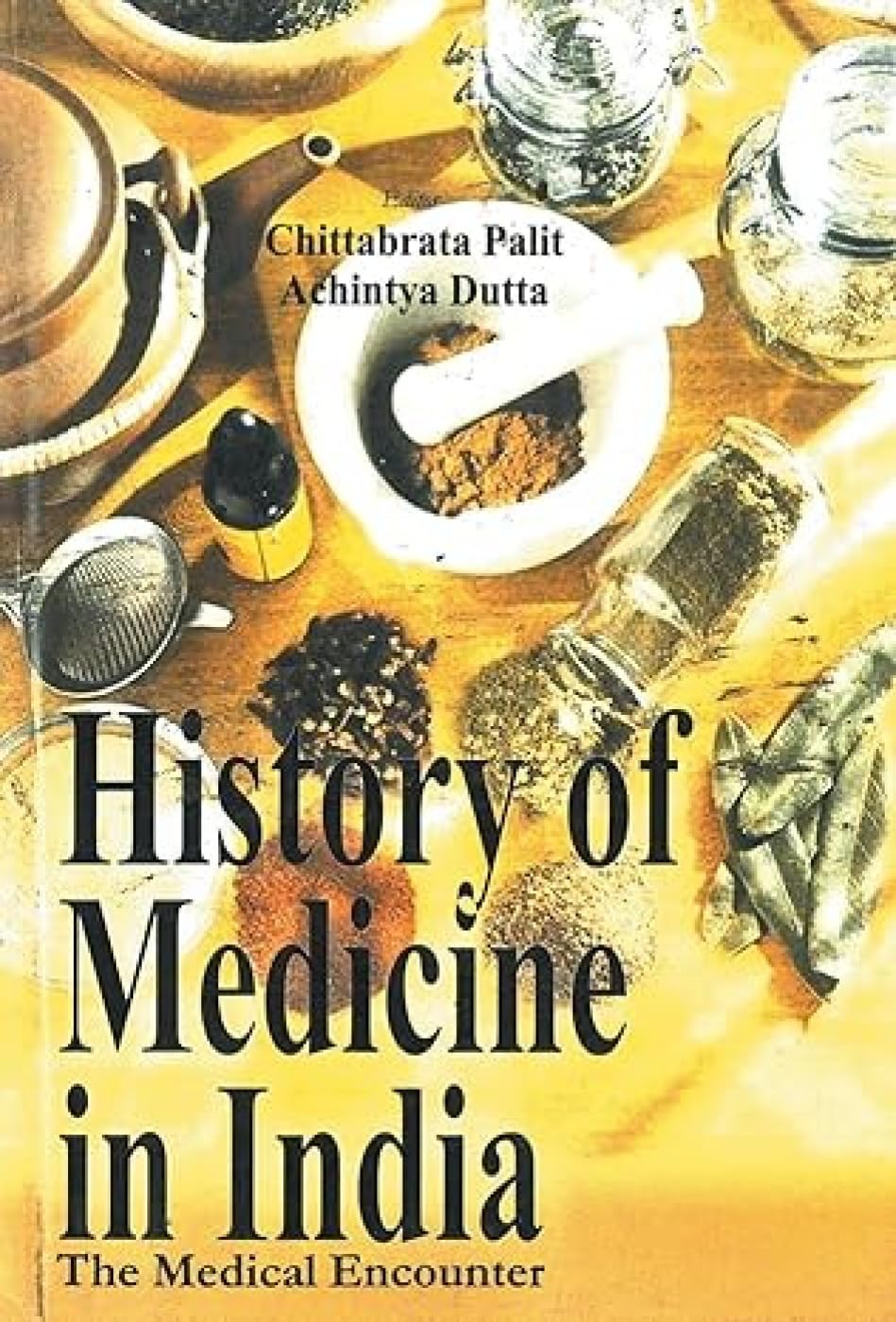 History of Medicine in India: the Medical Encounters - Hardcover