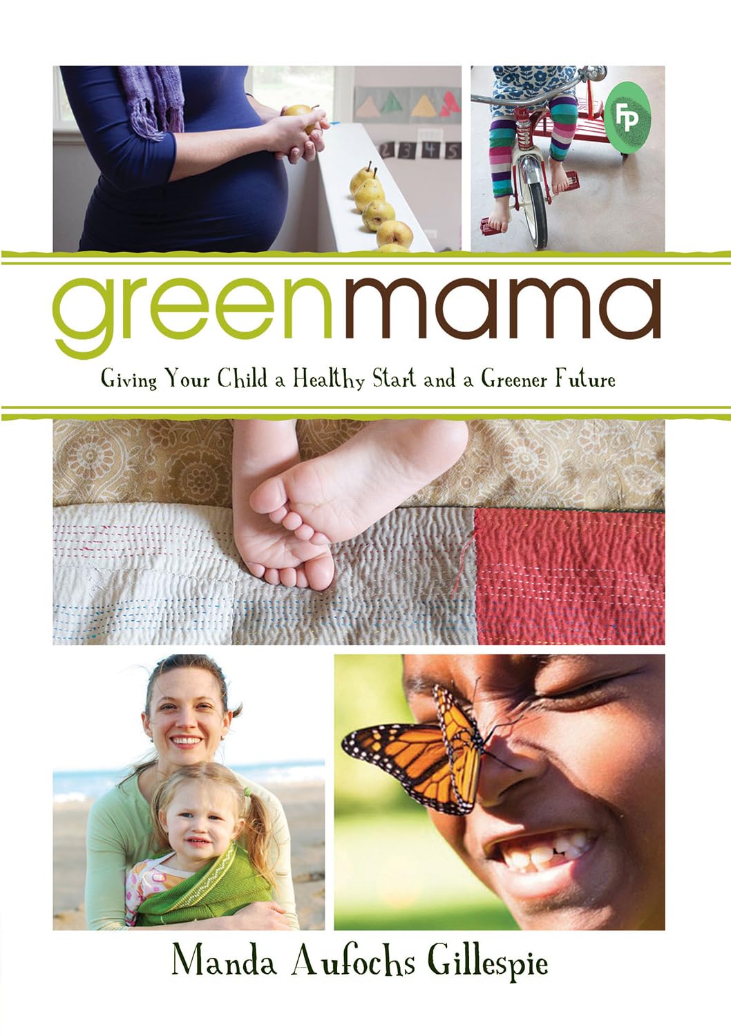Green Mama: Giving Your Child a Healthy Start and a Greener Future