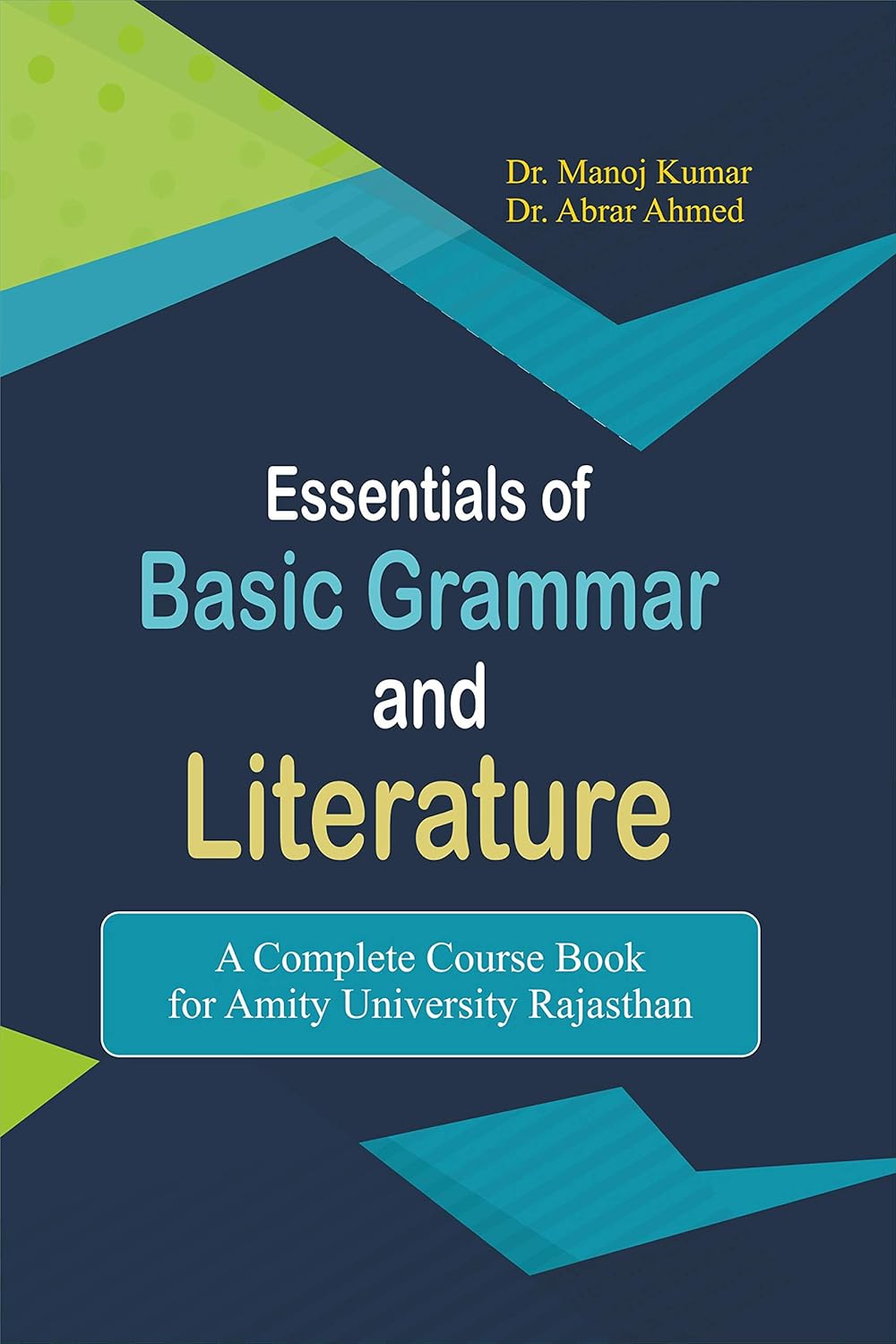 Essentials of Basic Grammar and Literature: A Complete Course Book for Amity University Rajasthan (PB)