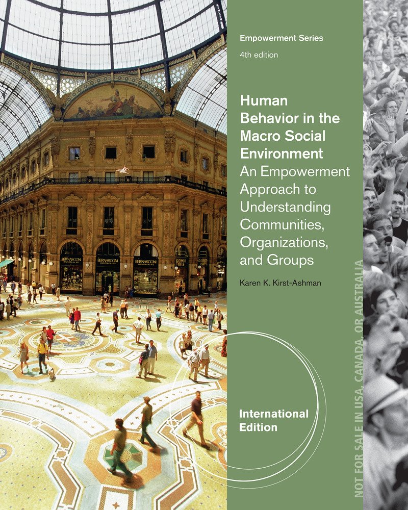 HUMAN BEHAVIOR IN THE MACRO SOCIAL ENVIRONMENT, INTERNATIONAL EDITION 4TH EDITION