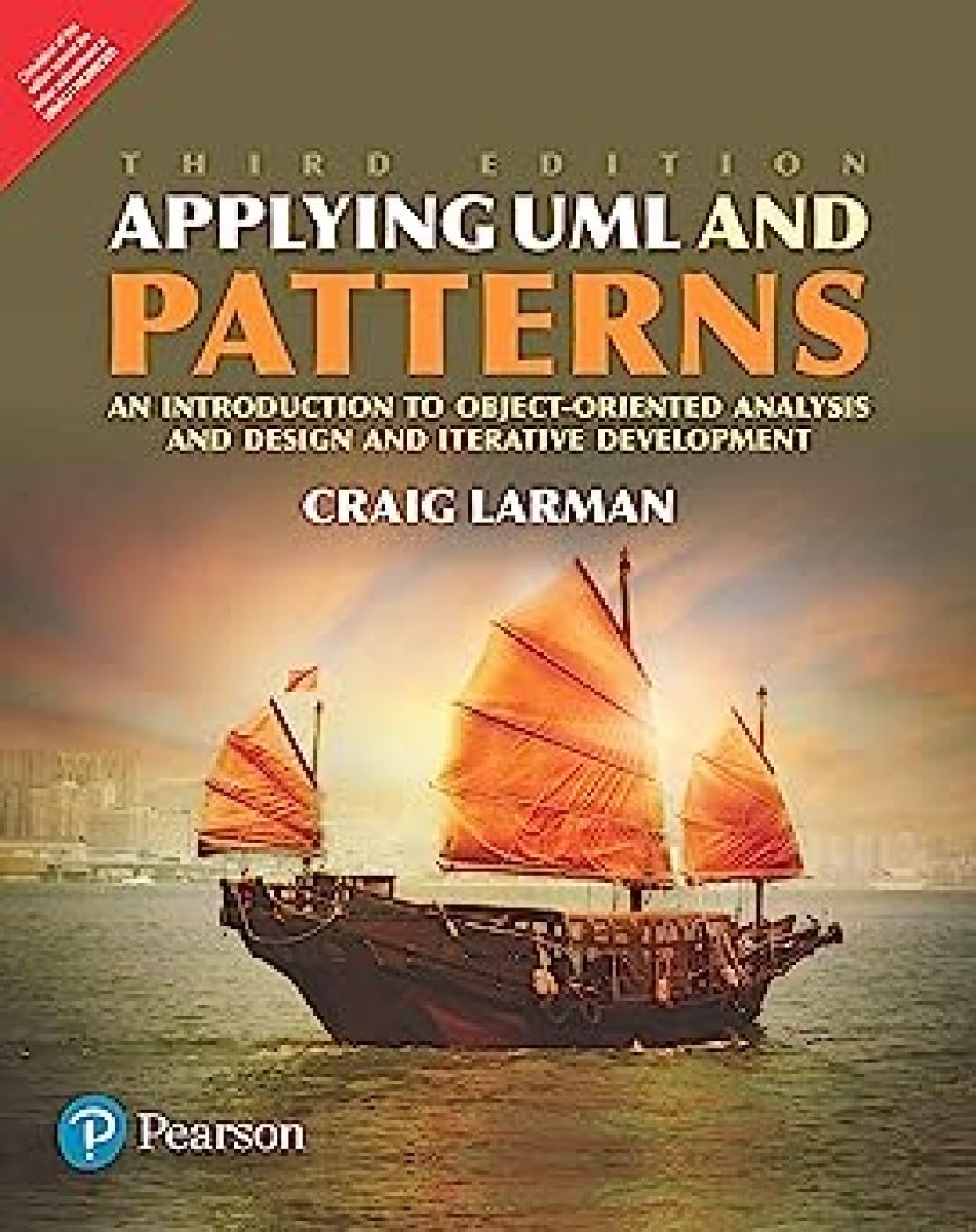 APPLYING UML PATTERNS: AN INTRODUCTION TO OBJECT –ORIENTED ANALYSIS, DESIGN AND ITERATIVE DEVELOPMENT, 3/E