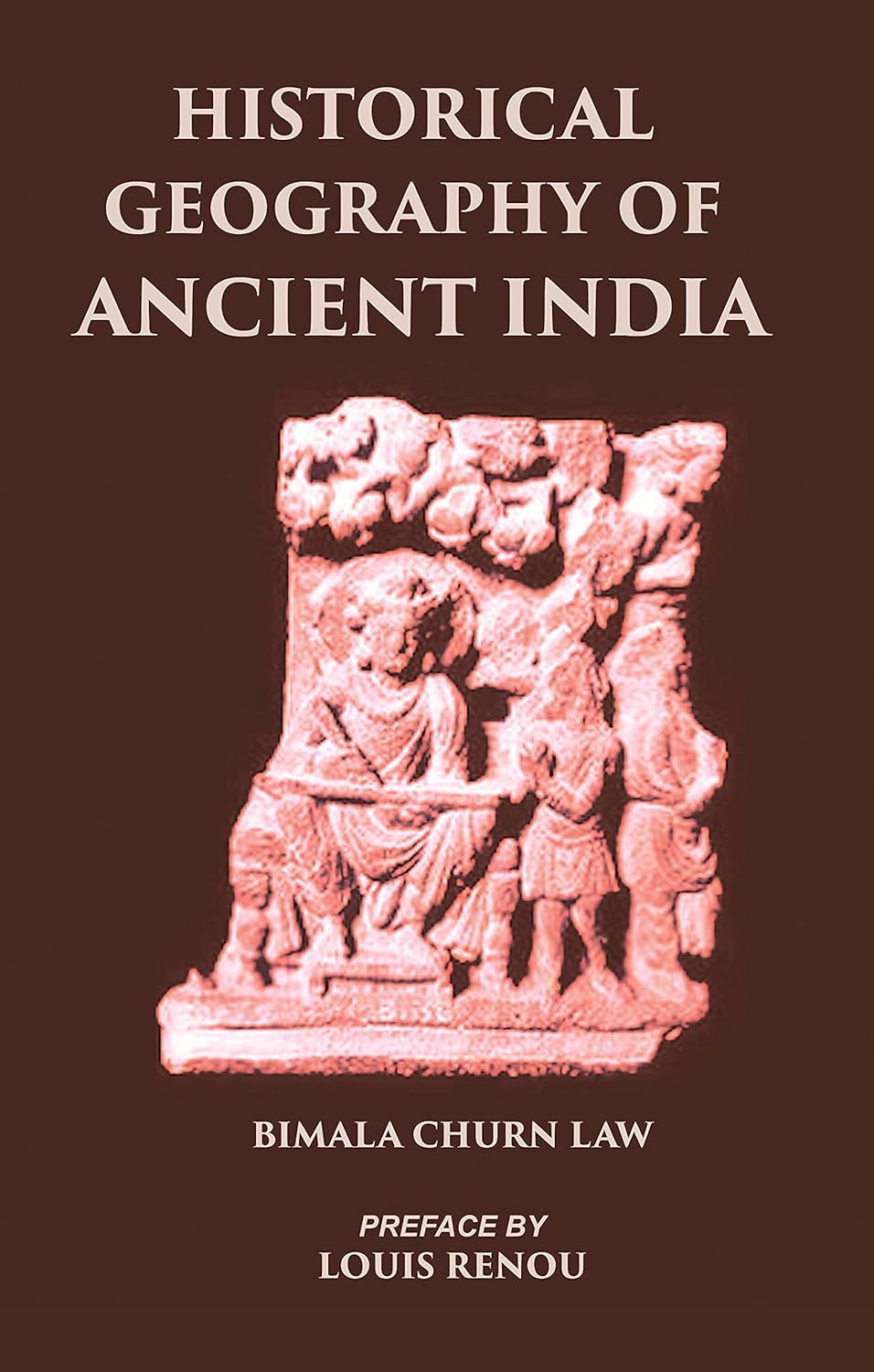 HISTORICAL GEOGRAPHY OF ANCIENT INDIA -HB