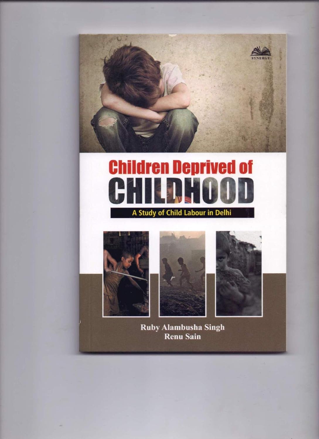 Children Deprived of Childhood: A Study of Child Labour in Delhi (Paperback)