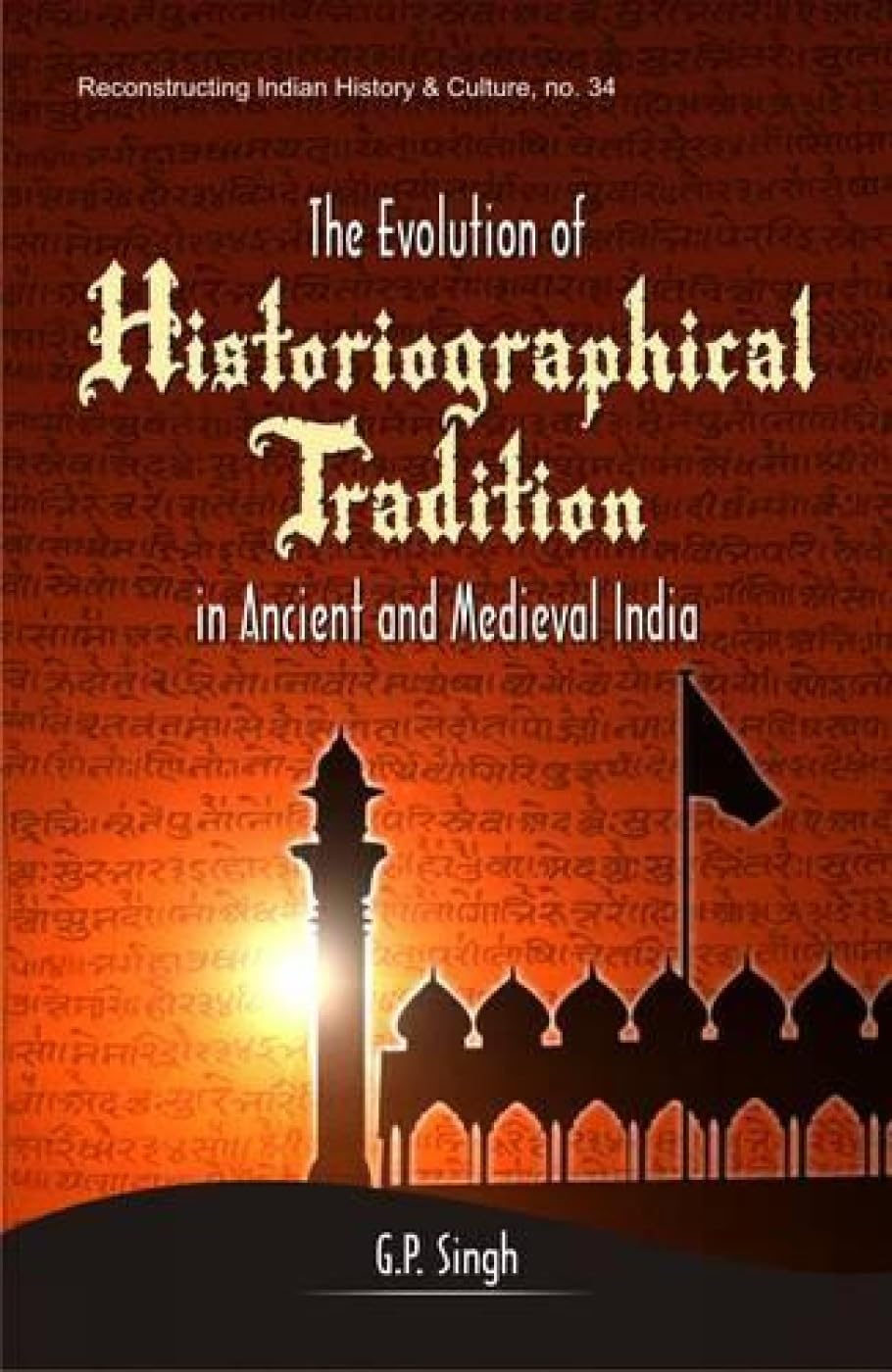 Evolution of Historiographical Tradition in Ancient and Medieval India -Hardcover