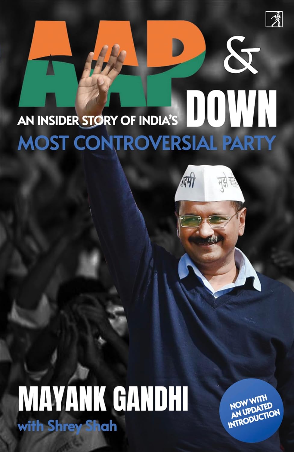 AAP & DOWN:An Insider?s Story of India?s Most Controversial Party