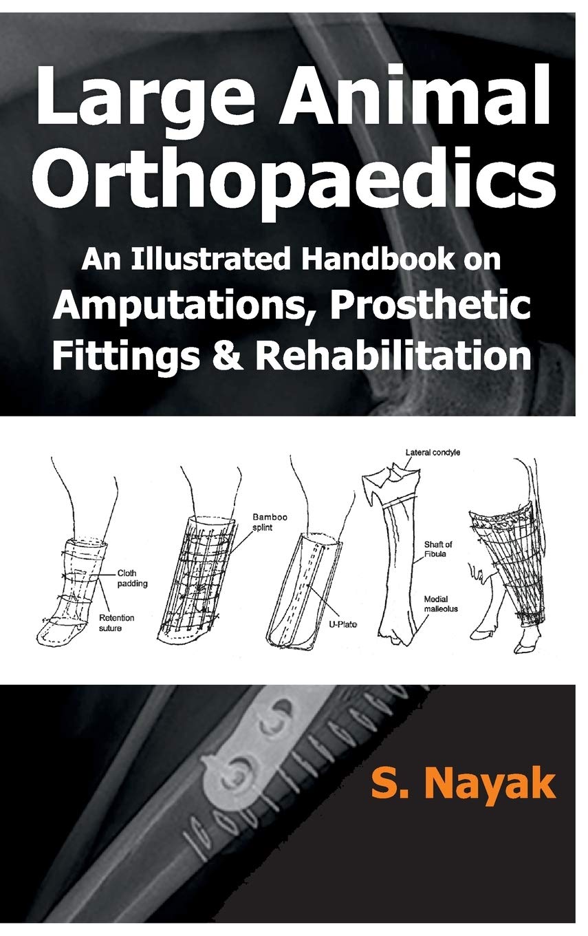 Large Animal Orthopedics: An Illustrated Handbook on Amputations, Prosthetic Fittings and Rehabilitations