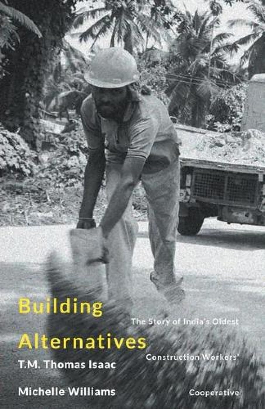 Building Alternatives : The Story of India's Oldest Construction Workers'