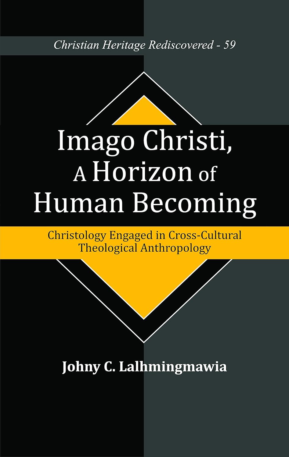 Imago Christi, A Horizon of Human Becoming : Christology Engaged in Cross-Cultural Theological Anthropology