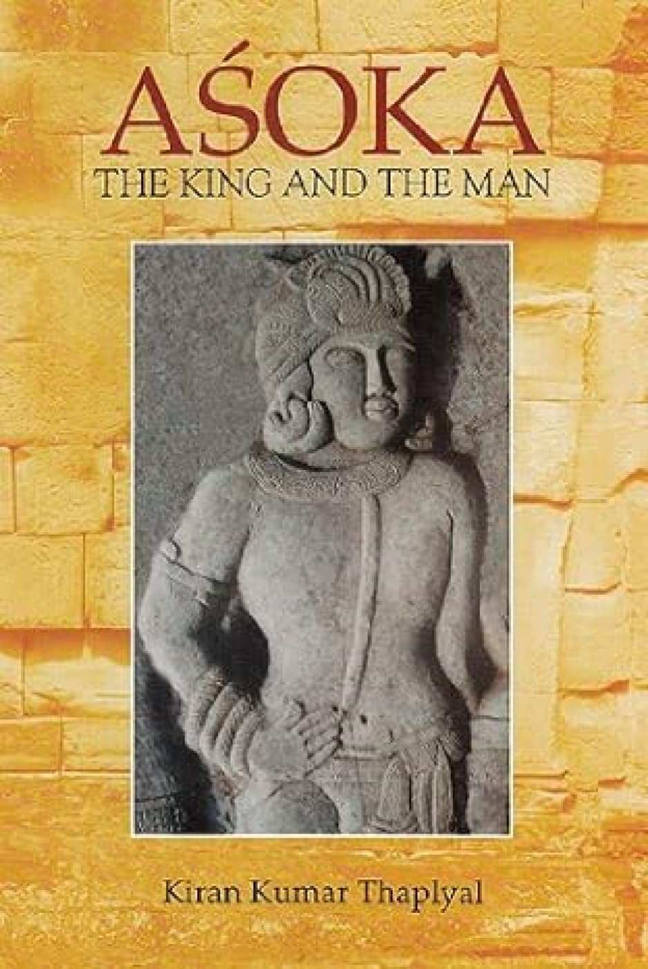 ASOKA: The King and The Man - Hardcover