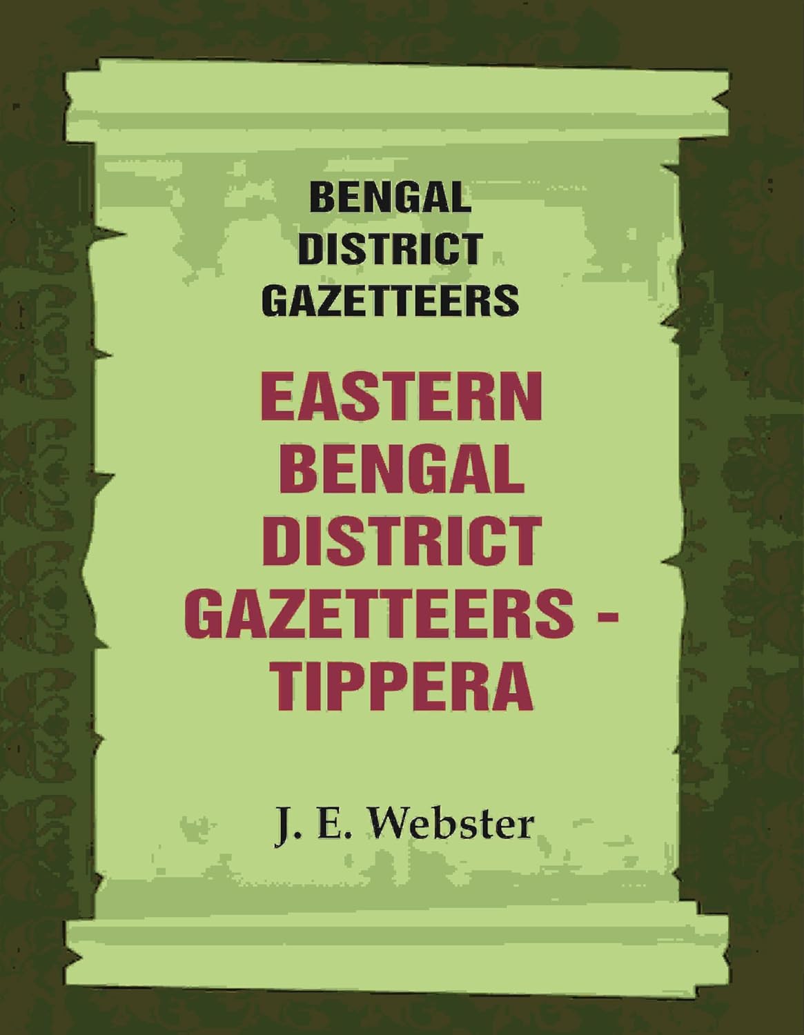 Bengal District Gazetteers: Eastern Bengal District Gazetteers - Tippera 51ST - HARDCOVER
