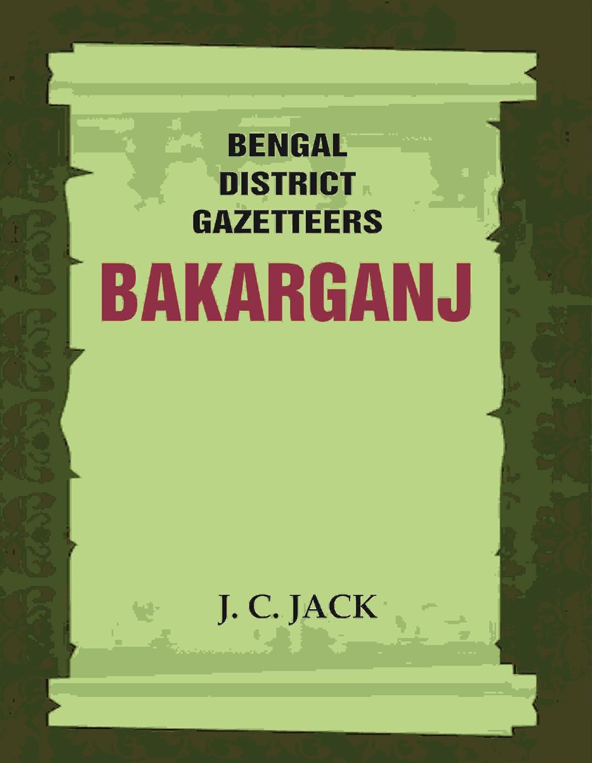 Bengal District Gazetteers: Bakarganj 2ND - HARDCOVER