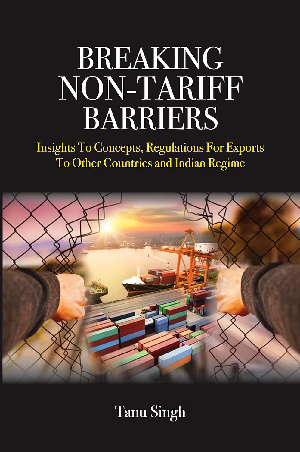 Breaking Non-Tariff Barriers; Insights to Concept, Regulations For Exports to Other Countries and Indian Regime