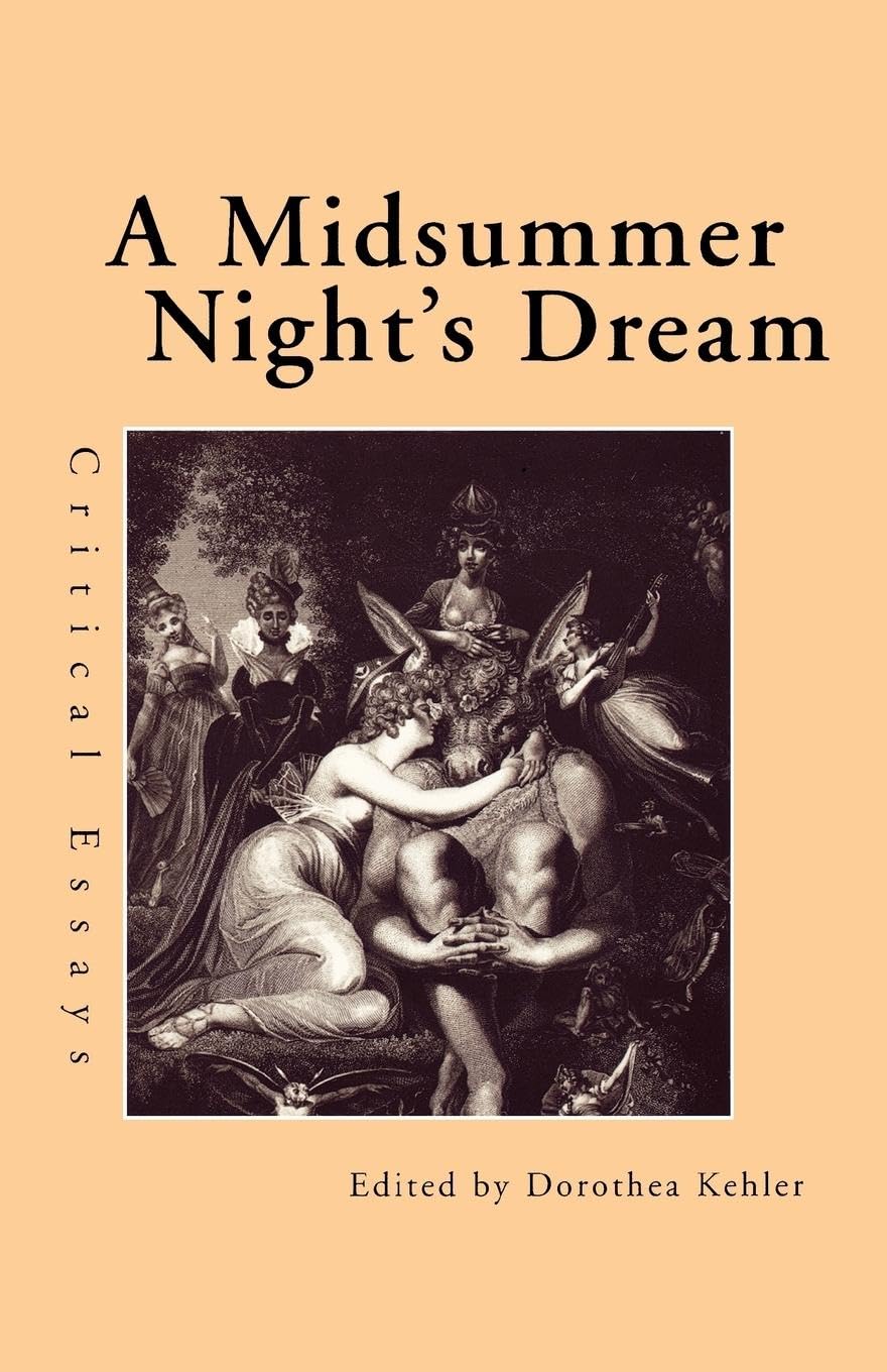A MIDSUMMER NIGHT`S DREAM: CRITICAL ESSAYS