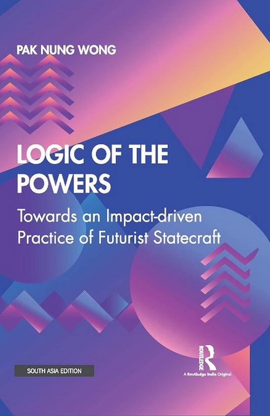 LOGIC OF THE POWERS: TOWARDS AN IMPACT-DRIVEN PRACTICE OF FUTURIST STATECRAFT