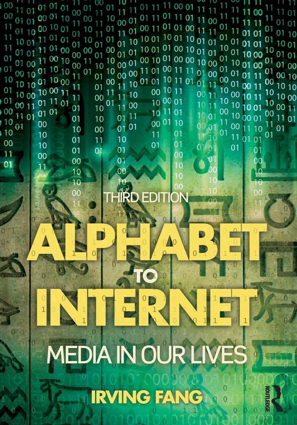 ALPHABET TO INTERNET: MEDIA IN OUR LIVES, 3RD EDITION