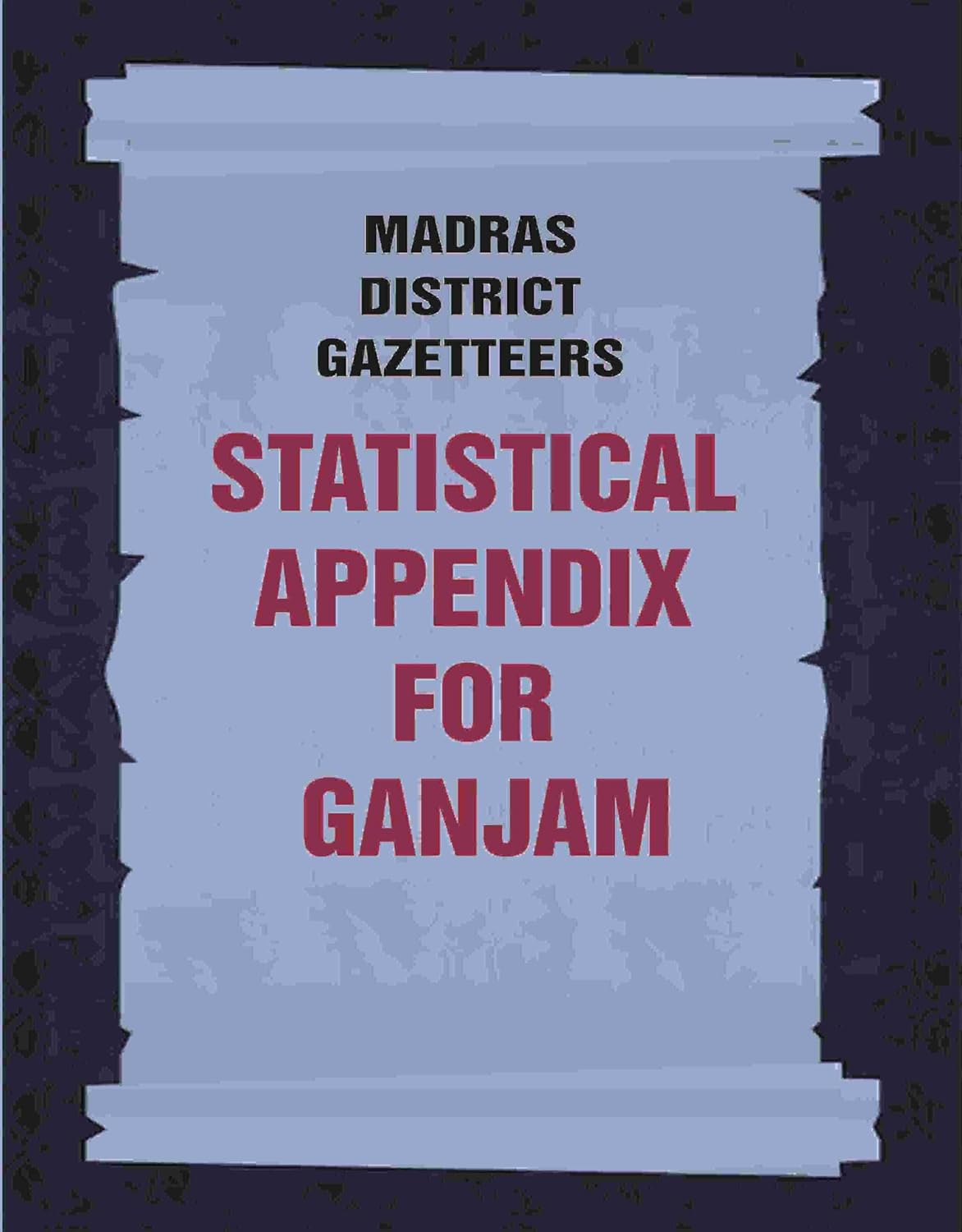 Madras District Gazetteers: Statistical Appendix For Ganjam 7TH -PAPERBACK