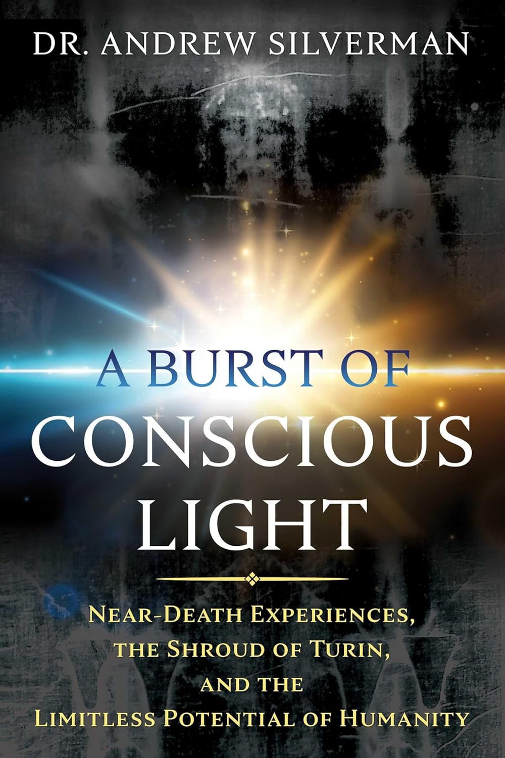 A BURST OF CONSCIOUS LIGHT, ANDREW SILVERMAN
