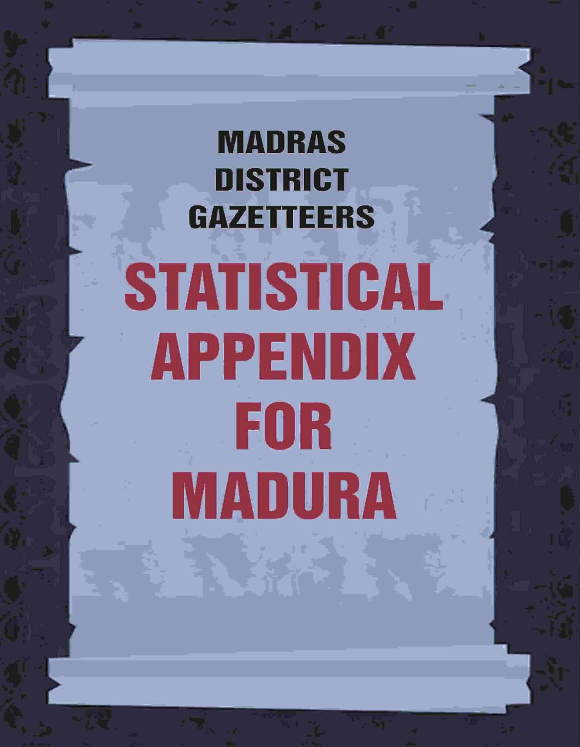 Madras District Gazetteers: Statistical Appendix For Madura 12TH - PAPERBACK