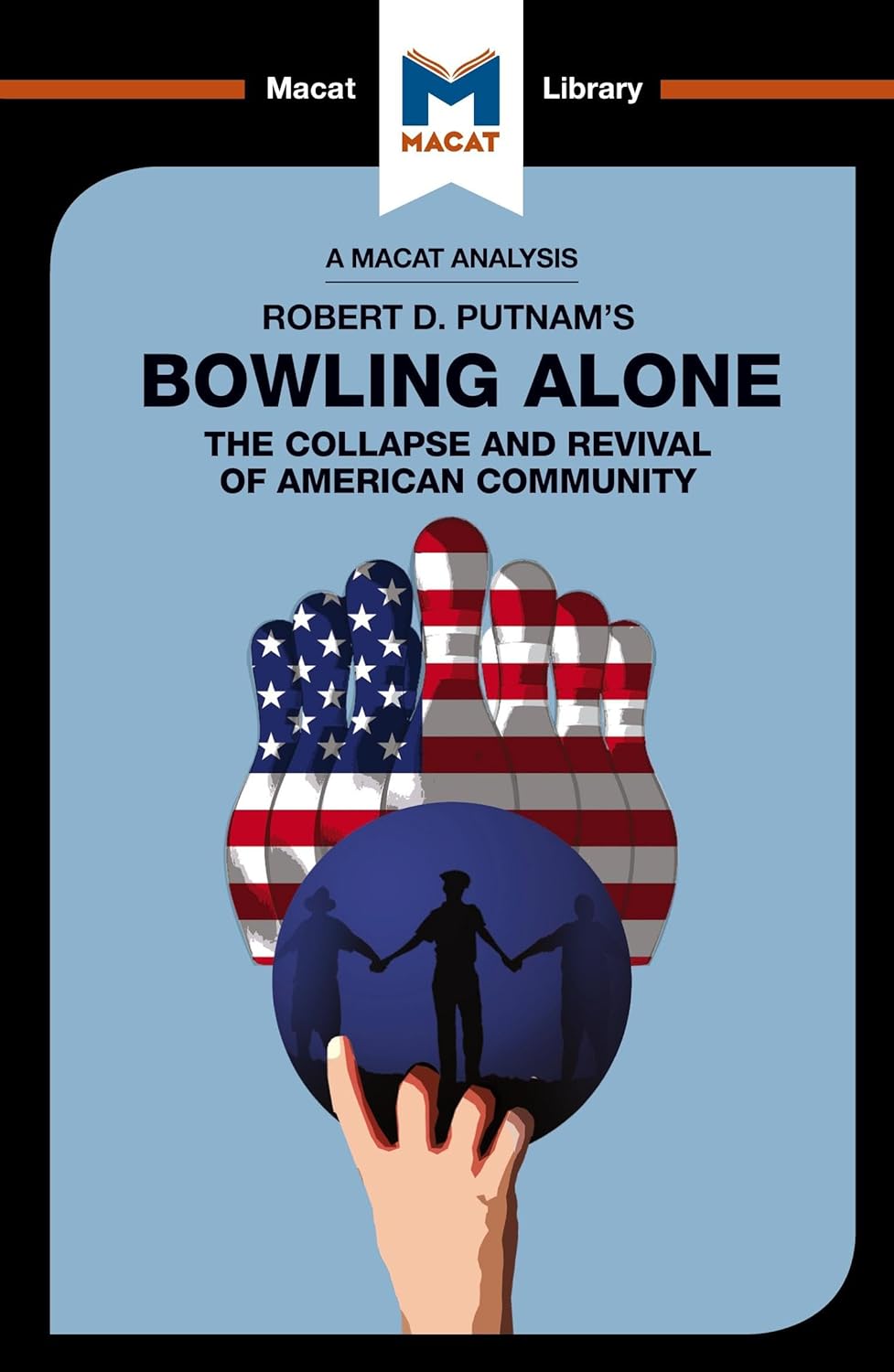 AN ANALYSIS FO ROBERT D. PUTNAM'S BOWLING ALONE: THE COLLAPSE AND REVIVAL OF AMERICAN COMMUNITY