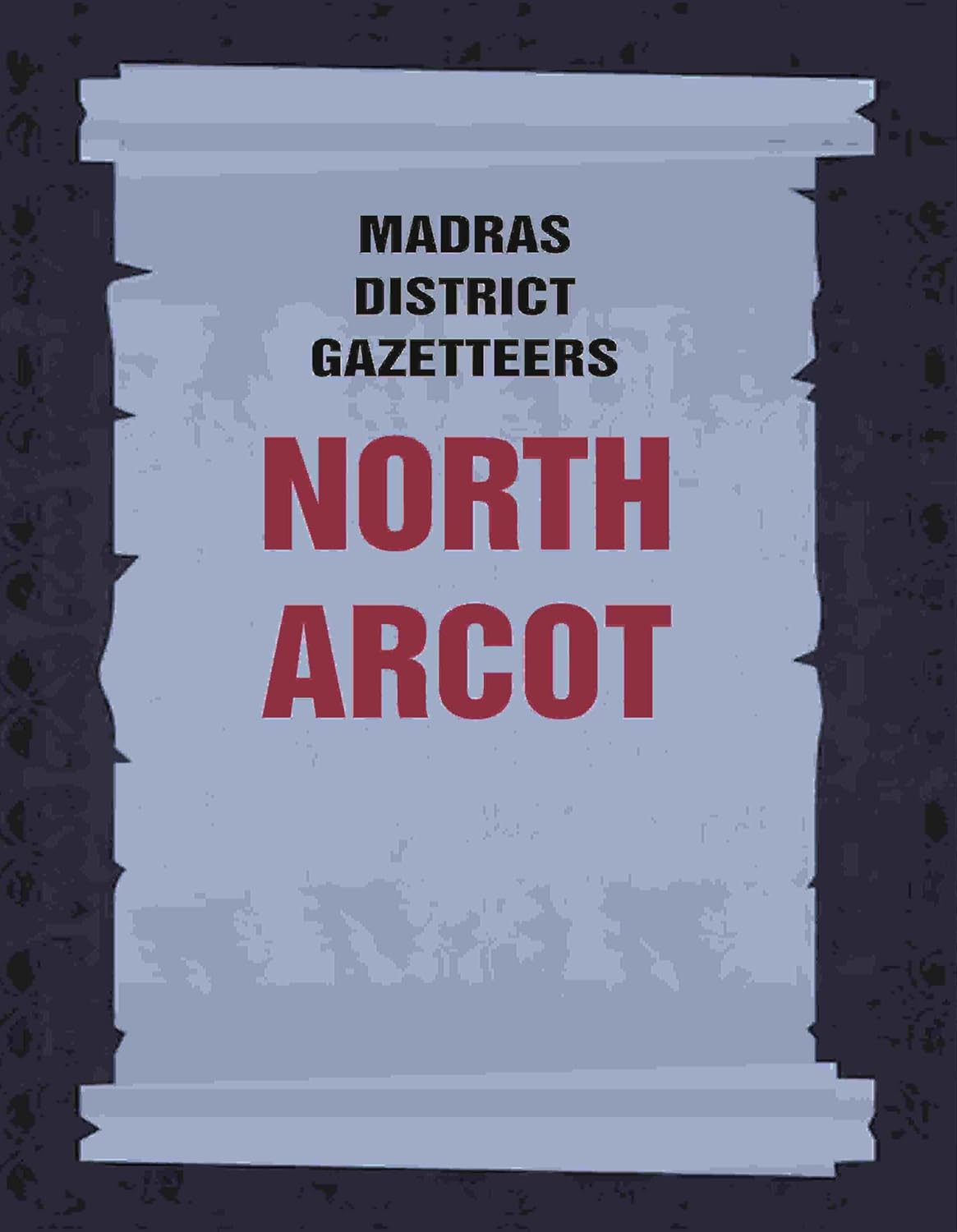 Madras District Gazetteers: North Arcot - HARDCOVER 15TH