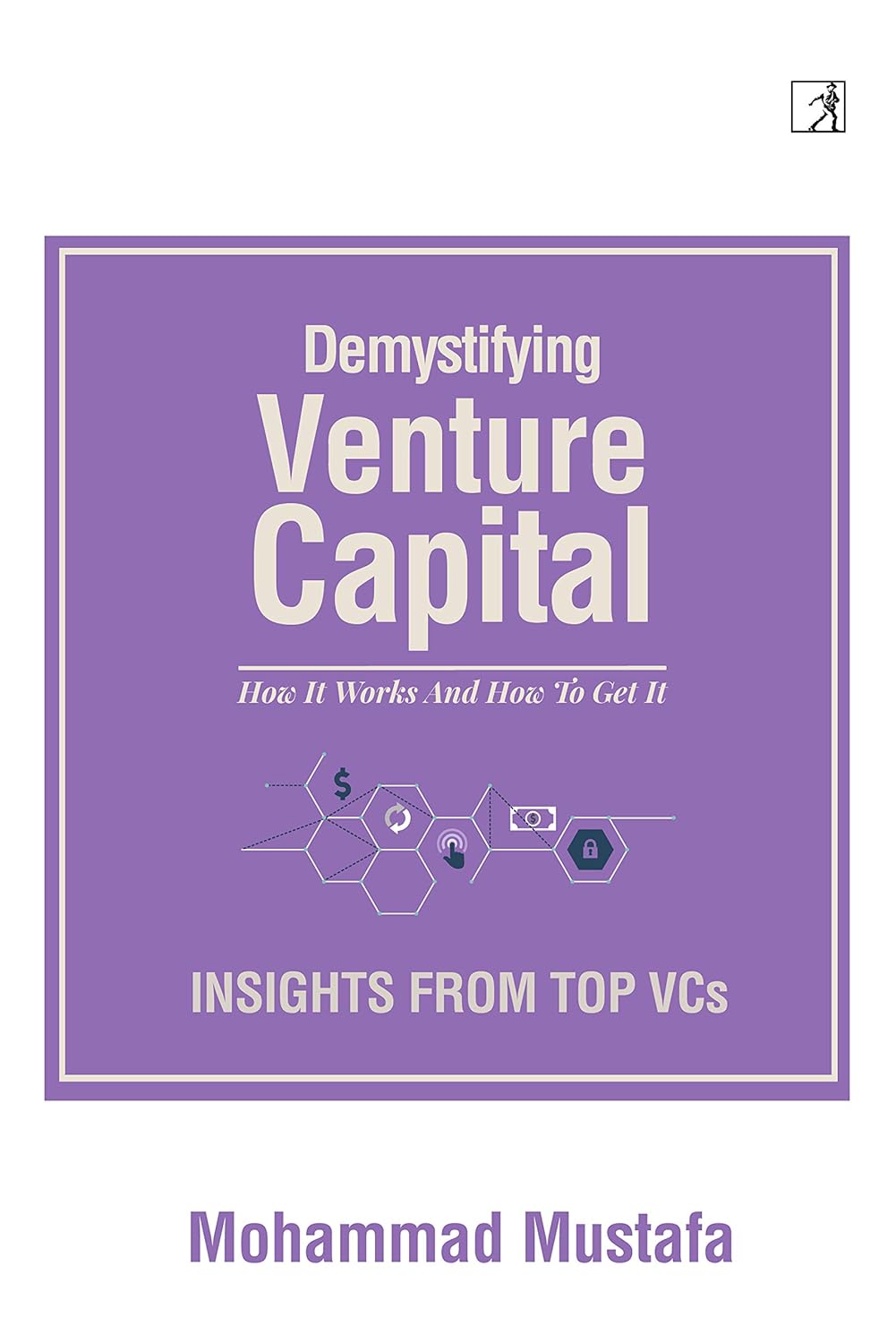 DEMYSTIFYING VENTURE CAPITAL, MOHAMMAD MUSTAFA