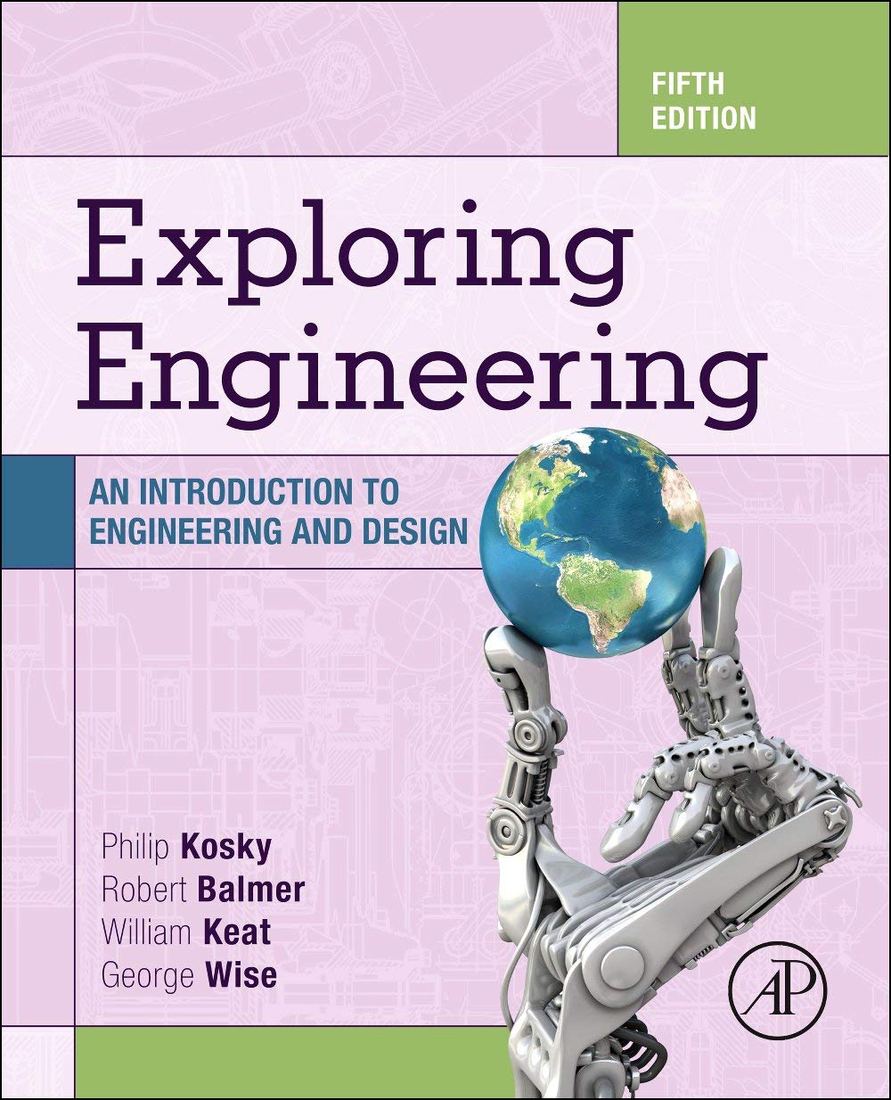EXPLORING ENGINEERING : AN INTRODUCTION TO ENGINEERING AND DESIGN, 5TH EDITION