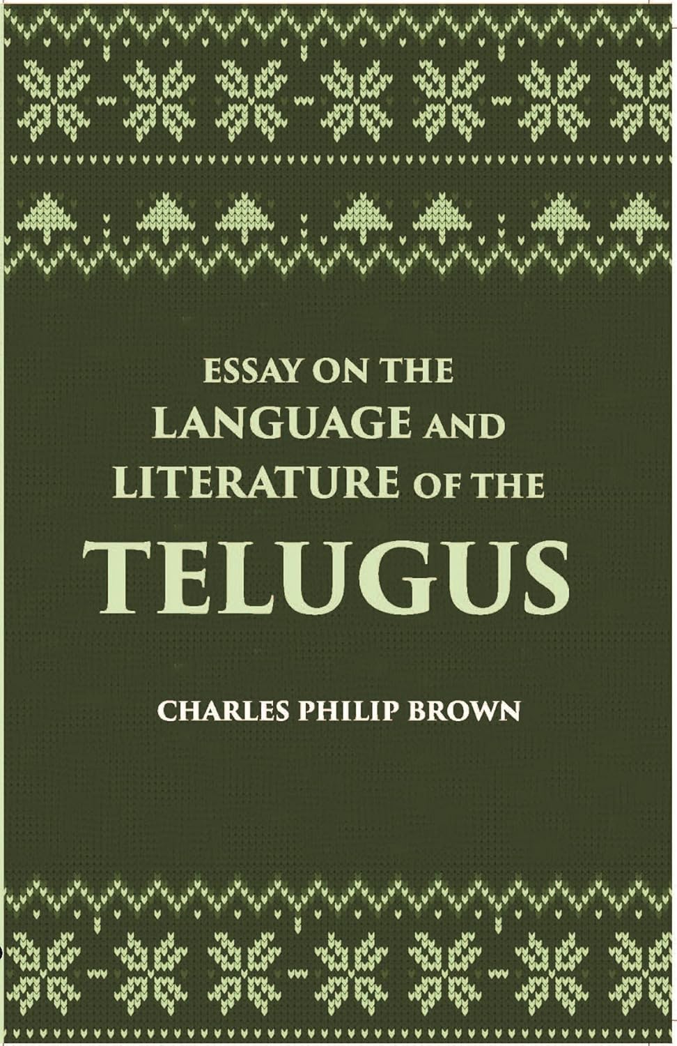 Essay On The Language And Literature Of The Telugus Originally Included In The Madras Journal Of Literature And Science - HB