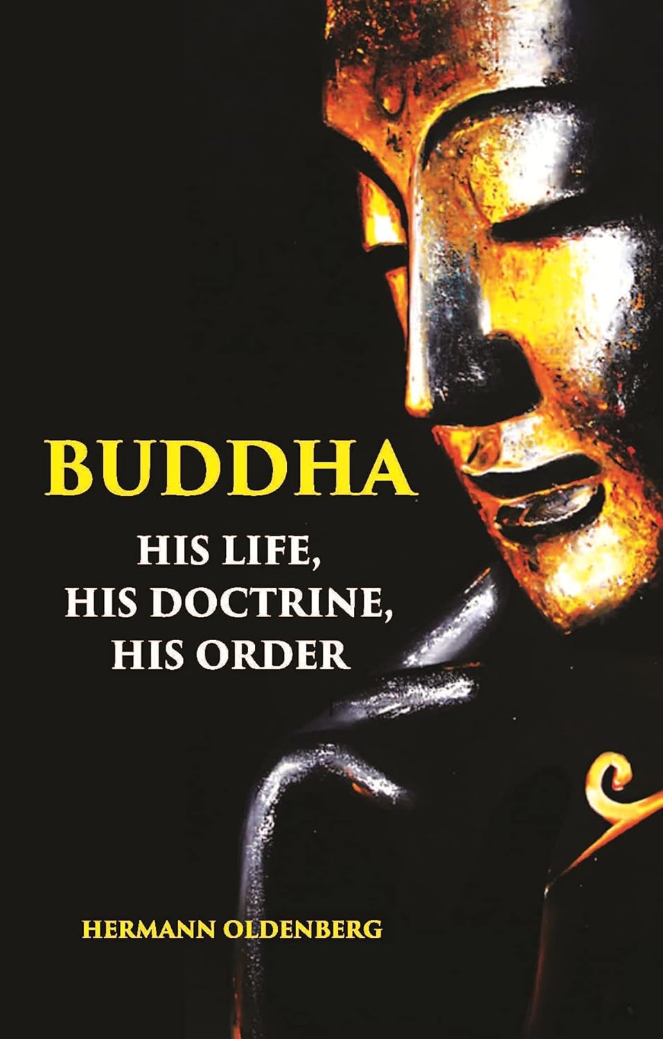 BUDDHA: HIS LIFE, HIS DOCTRINE, HIS ORDER - HB