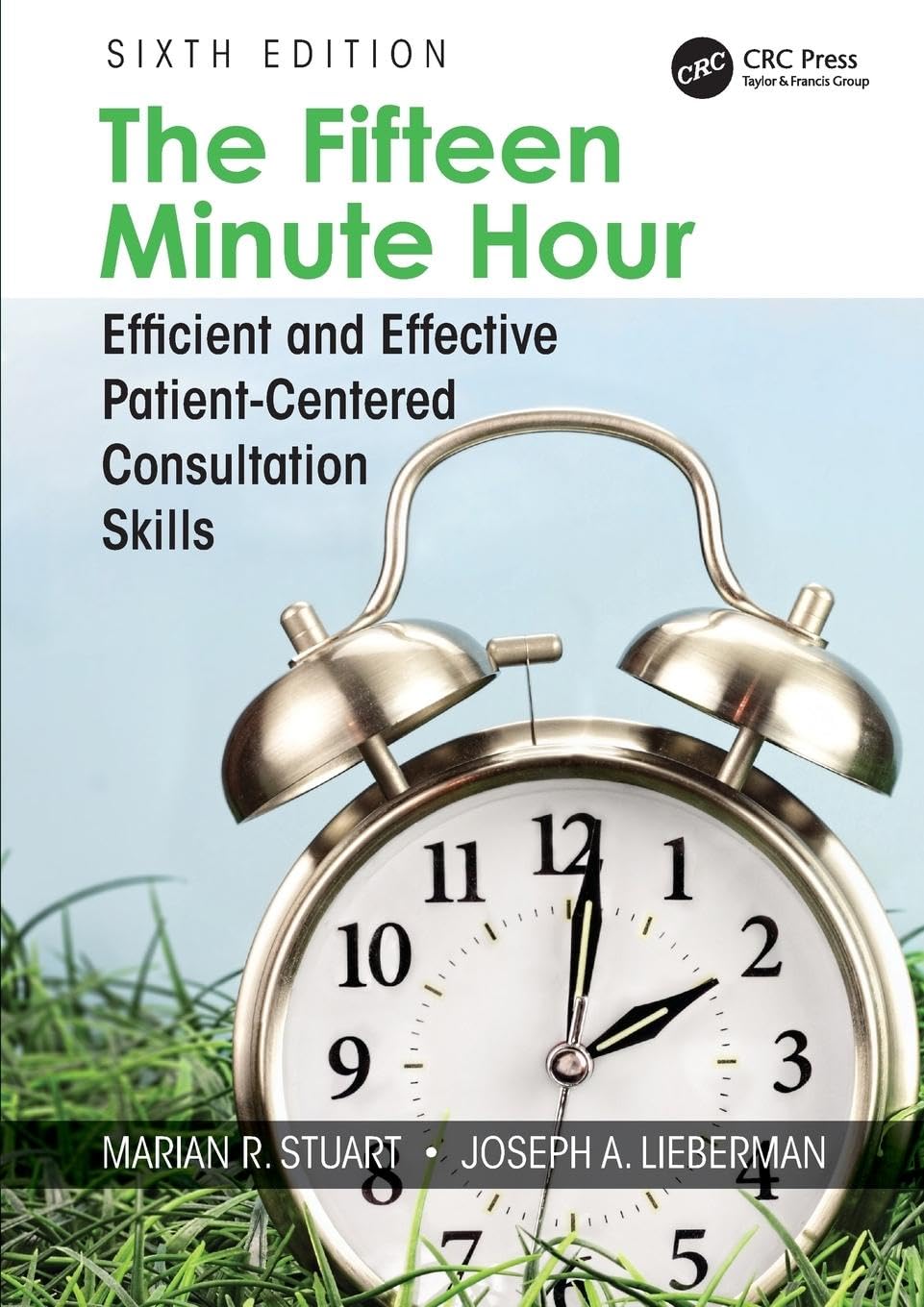 FIFTEEN MINUTE HOUR: EFFICIENT AND EFFECTIVE PATIENT-CENTERED CONSULTATION SKILLS, SIXTH EDITION, 6TH EDITION
