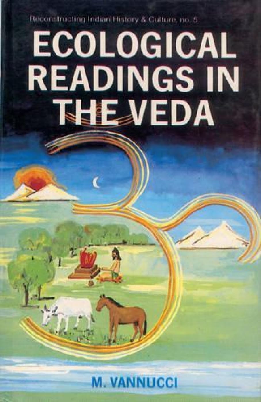 Ecological Readings in the Veda : Matter, Energy, Life - Hardcover