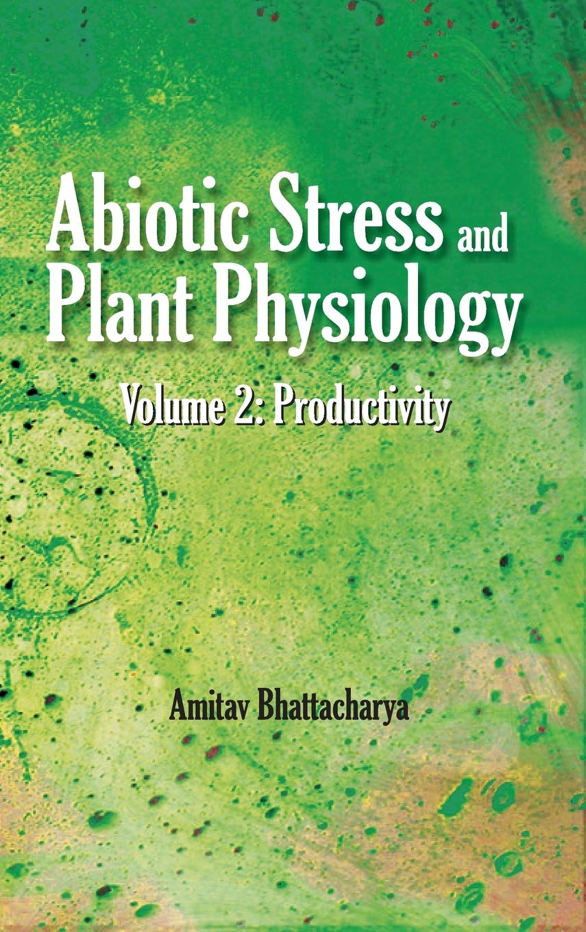 Abiotic Stress and Plant Physiology, Volume 02: Productivity