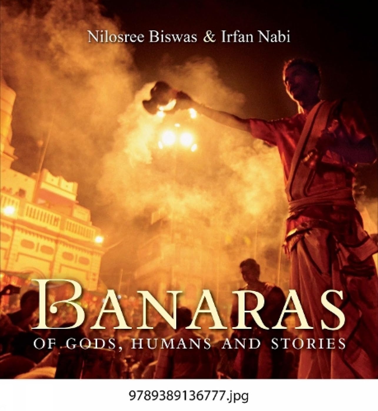 Banaras of Gods Humans and Stories