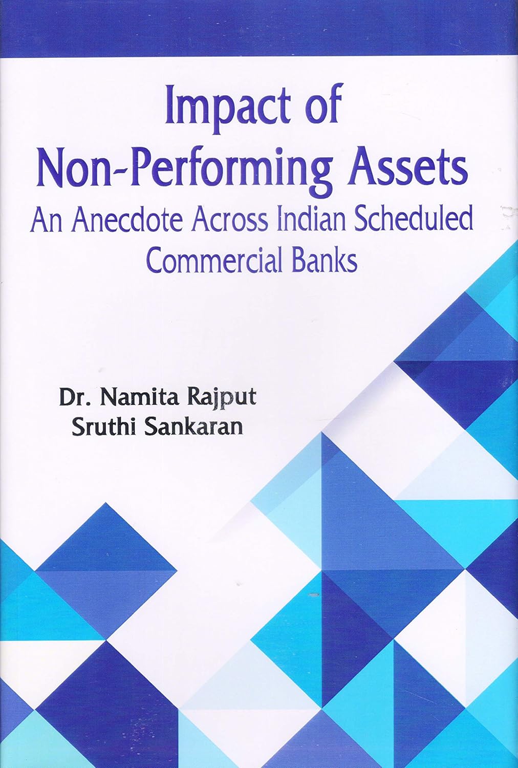Impact of Non-Performing Assests: An Anecdote Across Indian Scheduled Commercial Banks