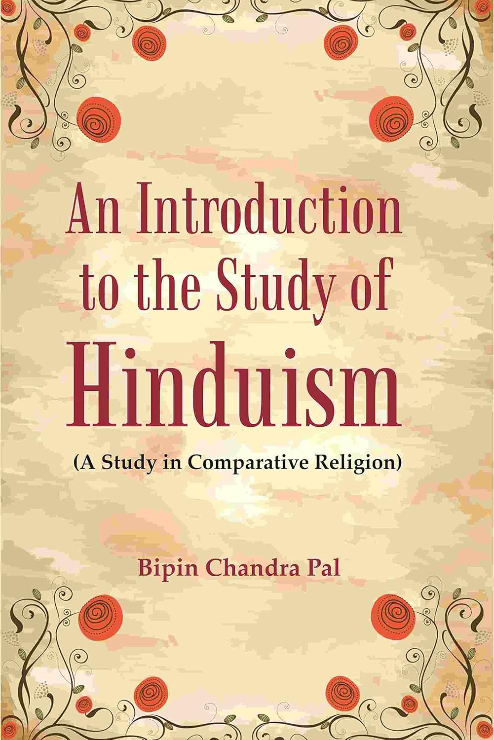 An Introduction to the Study of Hinduism: (A Study in Comparative Religion) - Paperback