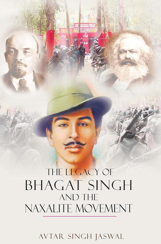 Legacy of Bhagat Singh and the Naxalite Movement - HARDCOVER