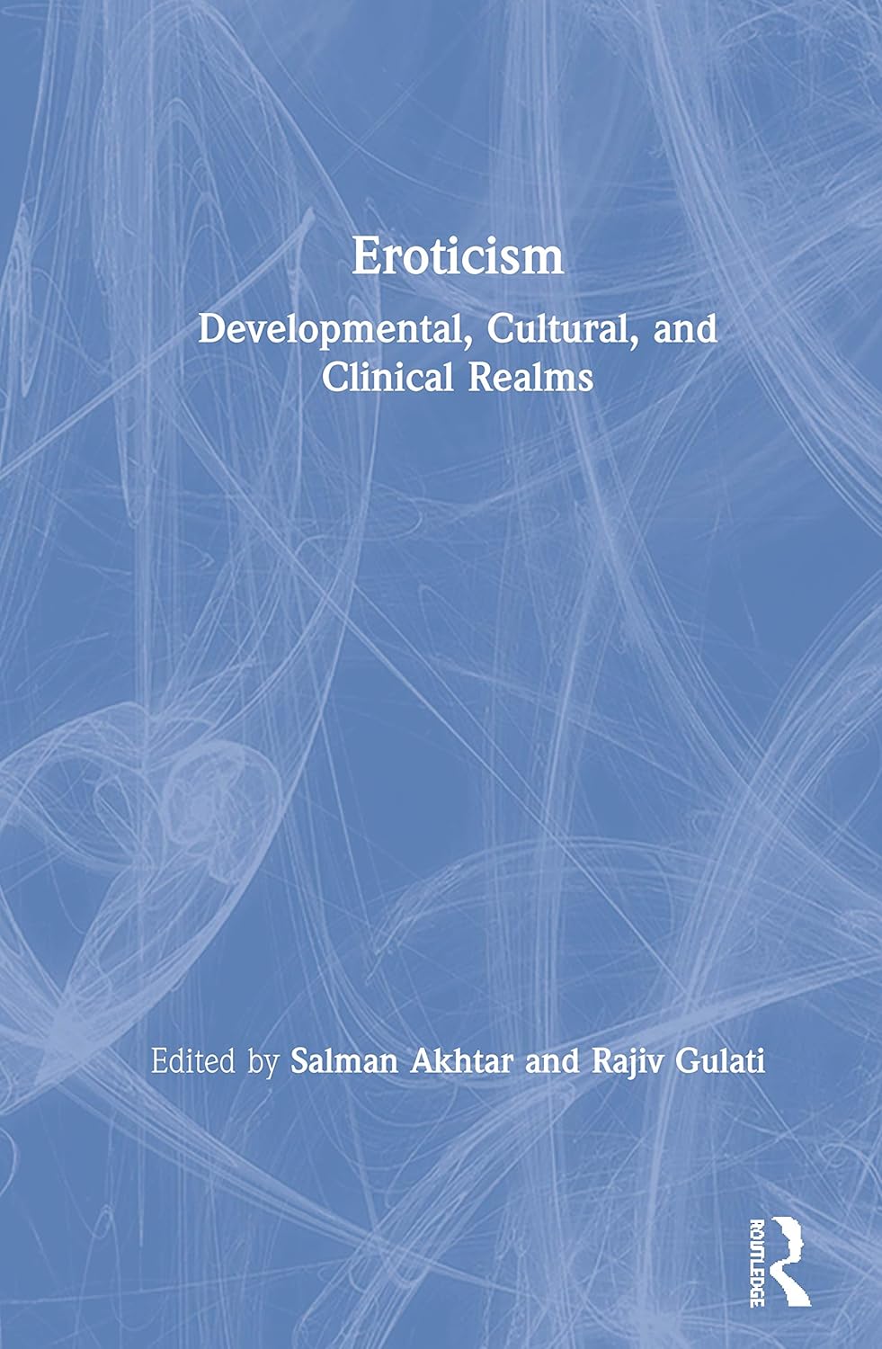 EROTICISM: DEVELOPMENTAL, CULTURAL, AND CLINICAL REALMS