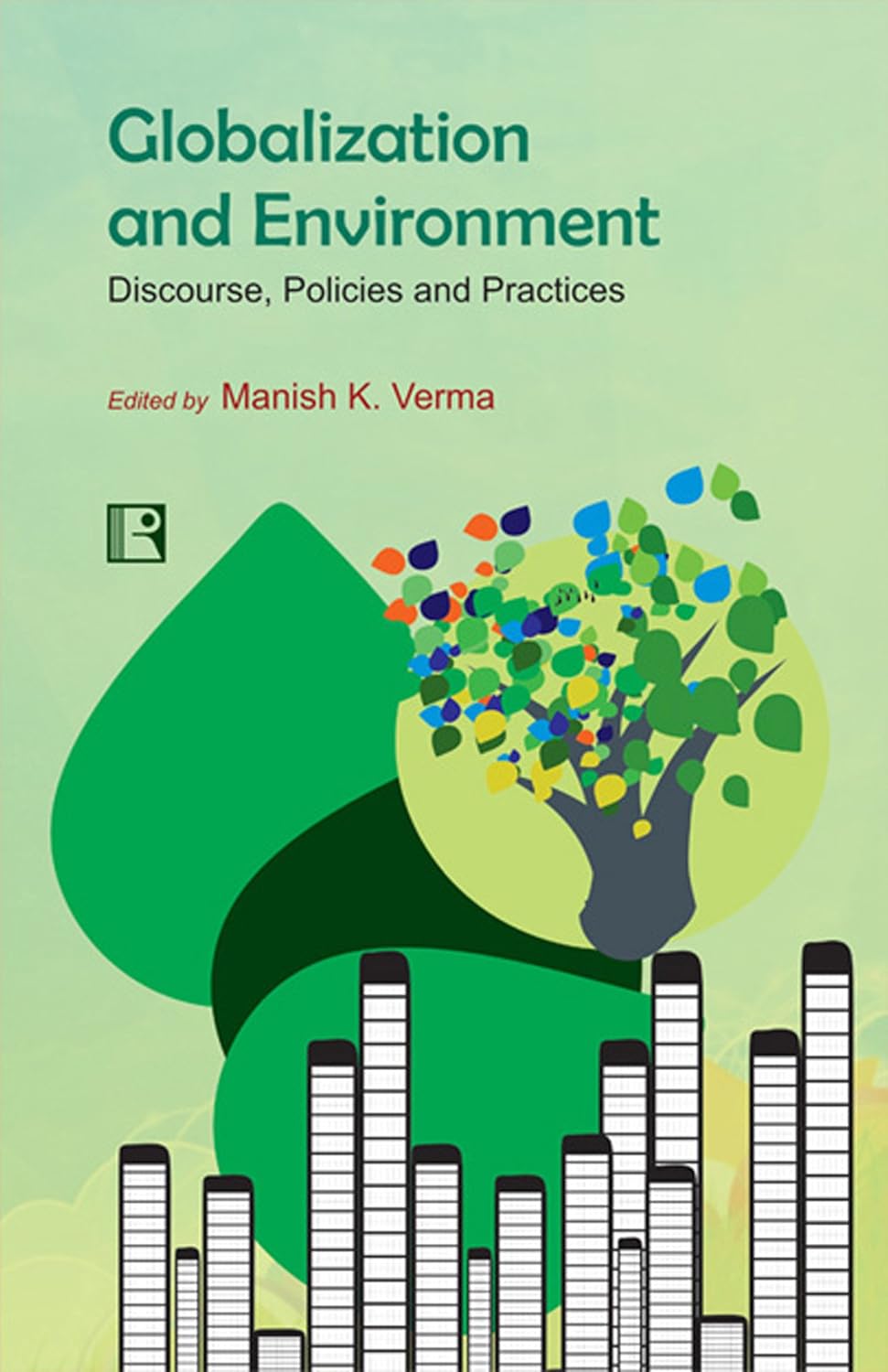 Globalization and Environment: Discourse Policies and Practices -Hardcover