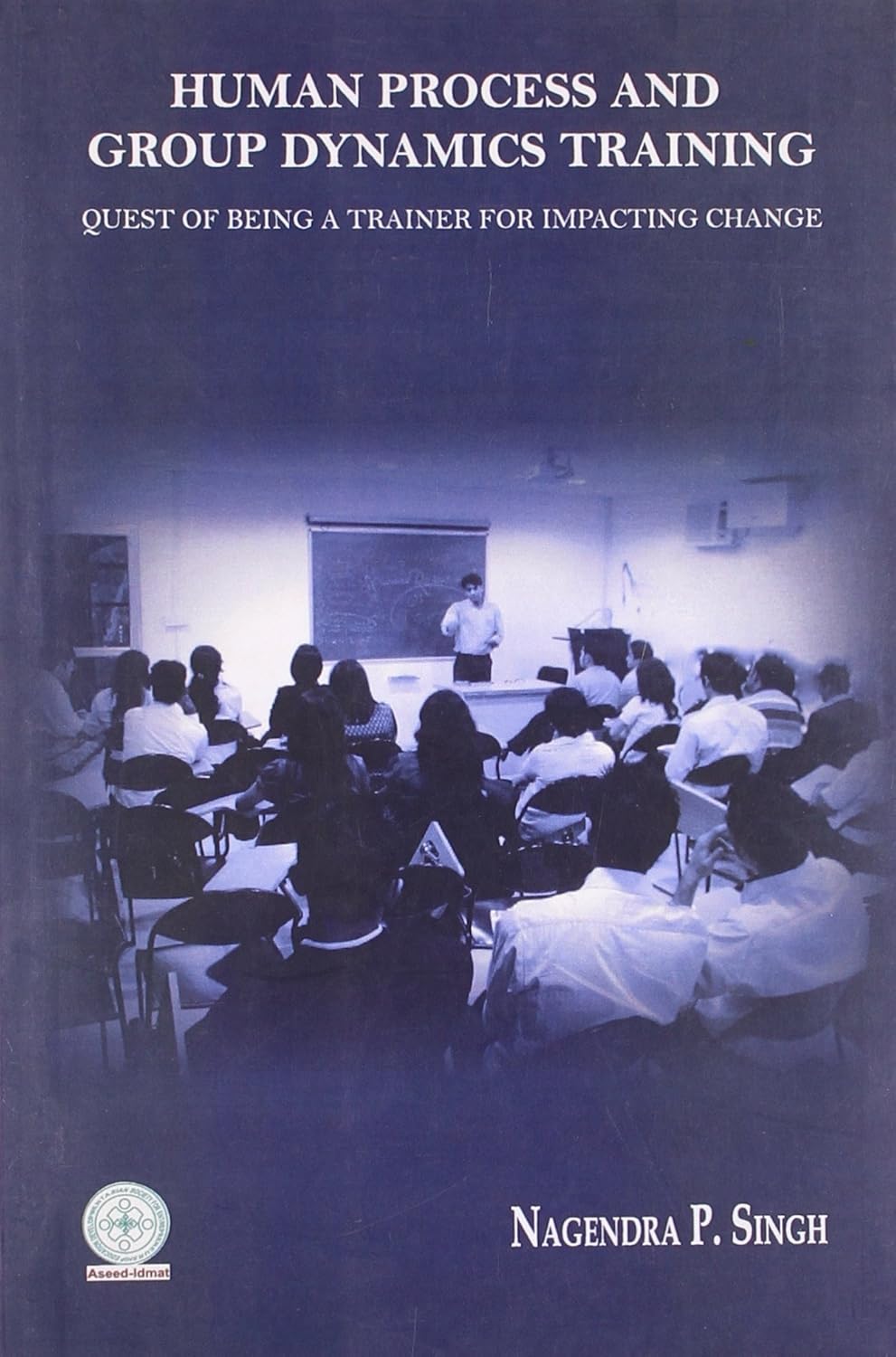 Human Process and Group Dynamics Training - Quest of Being a Trainer For Impacting Change