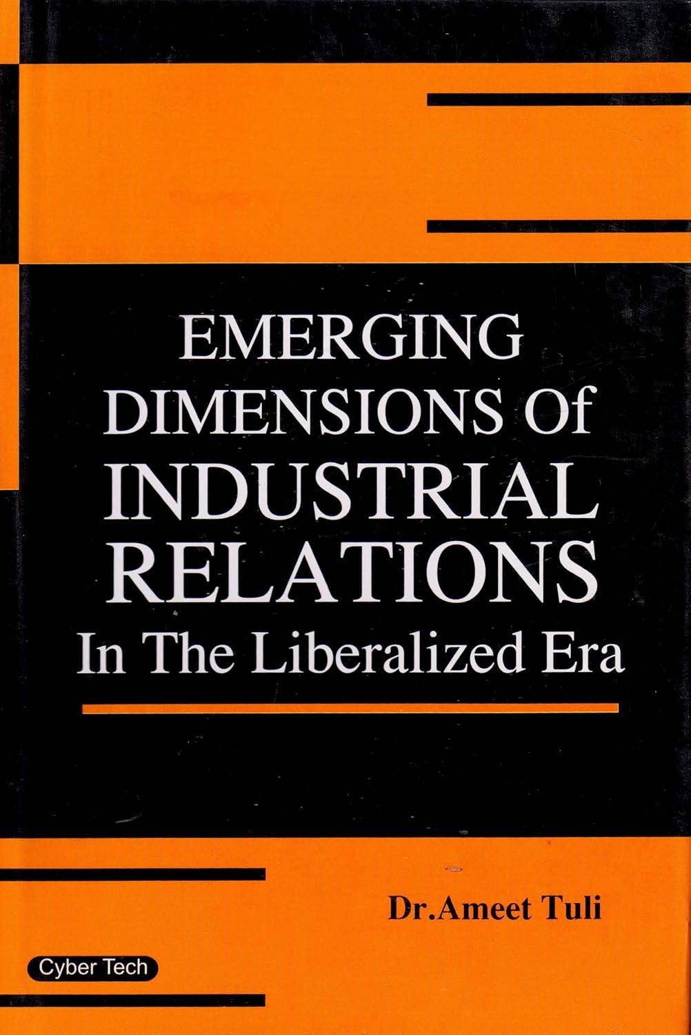 Emerging Dimensions of Industrial Relations in the Liberalised Era