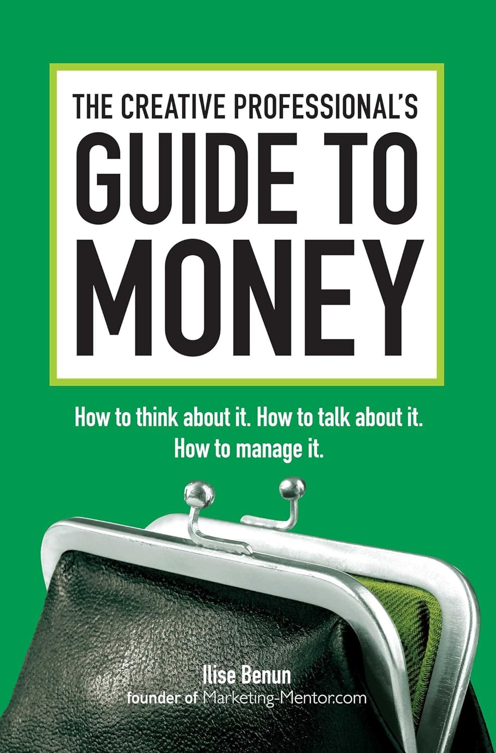 CREATIVE PROFESSIONAL'S GUIDE TO MONEY, ILISE BENUN