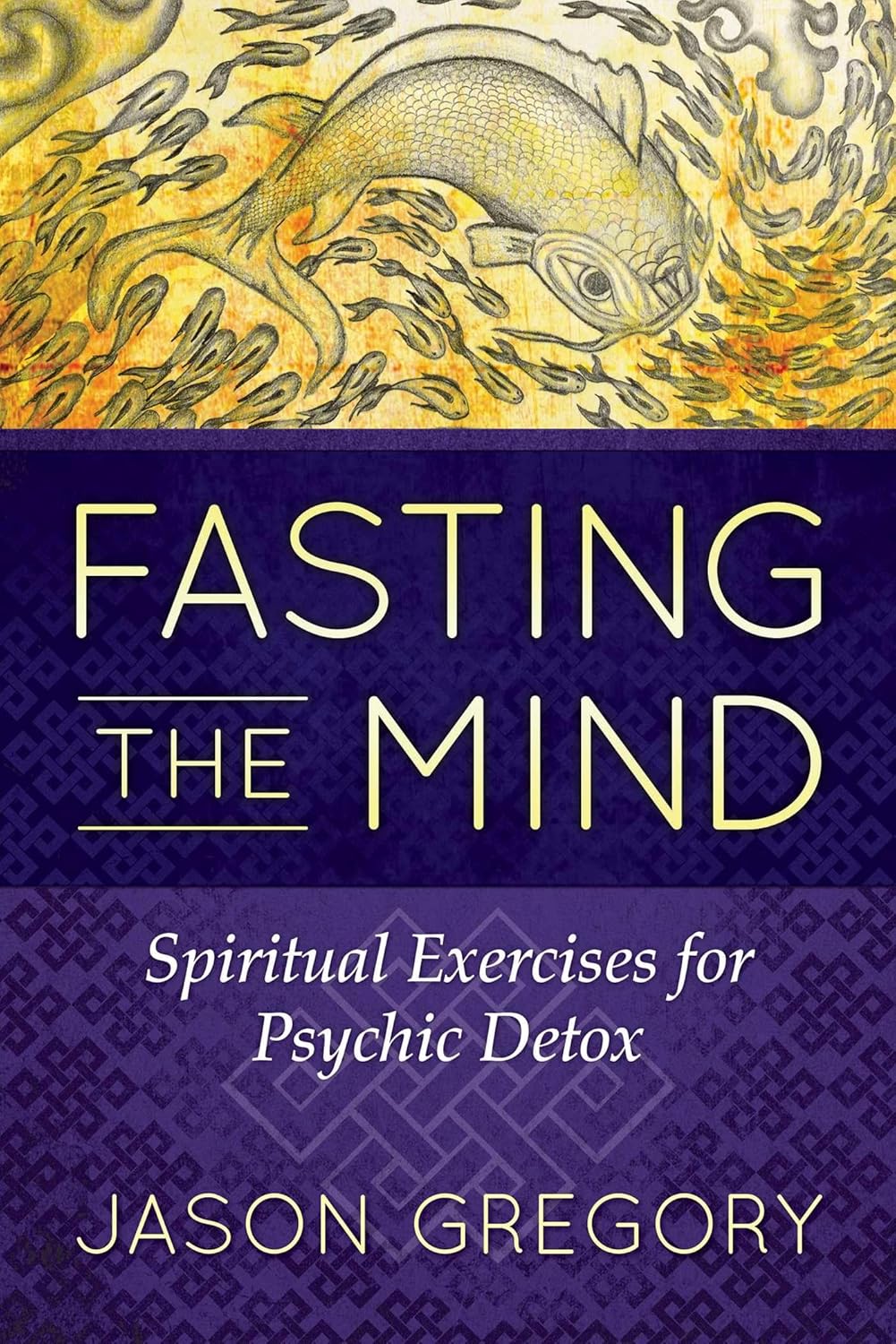 FASTING THE MIND, JASON GREGORY