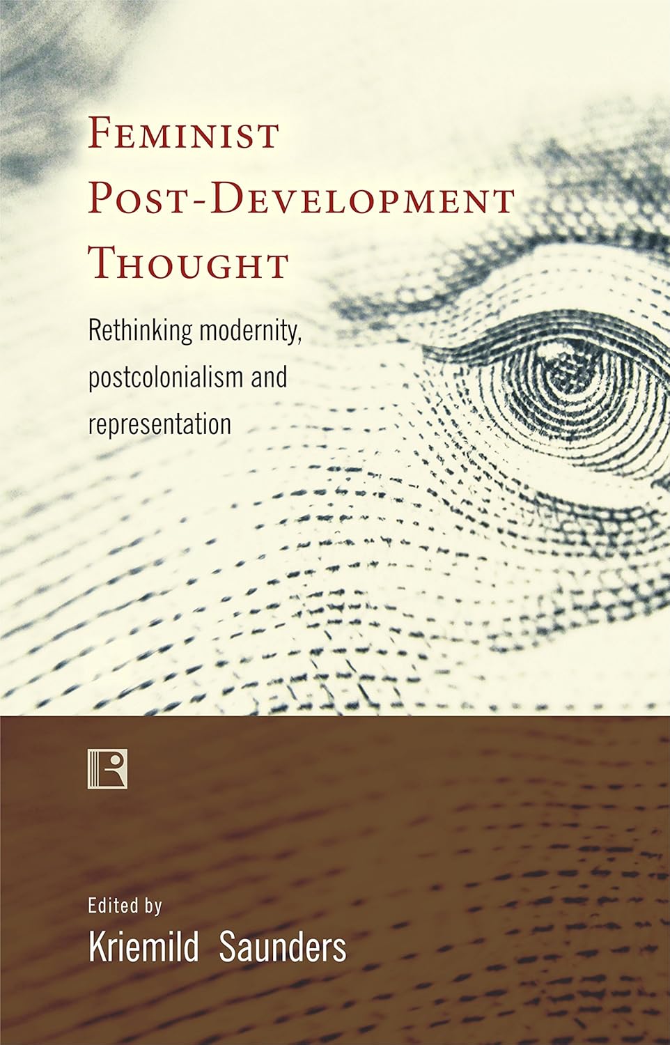 Feminist Post-Development Thought: Rethinking Modernity, Postcolonialism and Representation -Hardcover